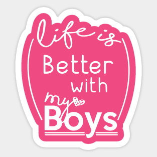 Life Is Better With My Boys Sticker